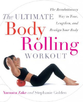 Kniha The Ultimate Body Rolling Workout Yamuna Zake