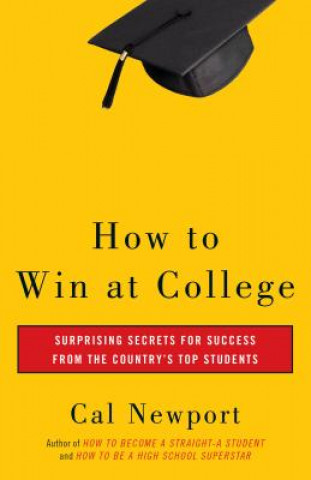 Kniha How to Win at College Cal Newport