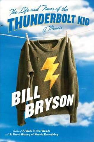 Könyv The Life and Times of the Thunderbolt Kid Bill Bryson