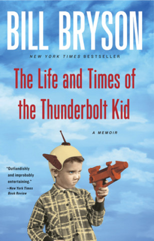Kniha The Life and Times of The Thunderbolt Kid Bill Bryson