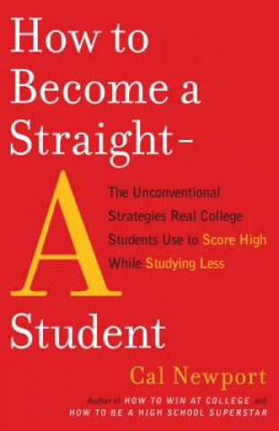 Książka How to Become a Straight-A Student Cal Newport