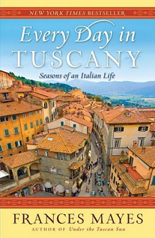 Kniha Every Day in Tuscany Frances Mayesová
