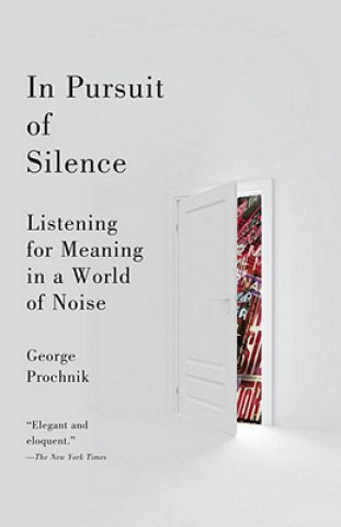 Kniha In Pursuit of Silence George Prochnik