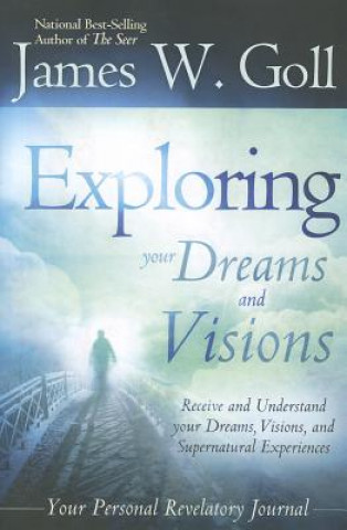 Book Exploring Your Dreams and Visions James W. Goll