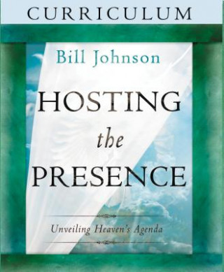 Kniha Hosting the Presence Bill Johnson
