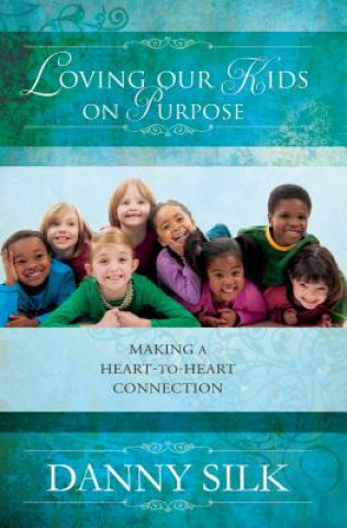Kniha Loving Our Kids On Purpose Danny Silk