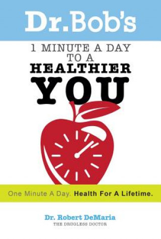 Carte Dr. Bob's 1 Minute a Day to a Healthier You Robert Demaria