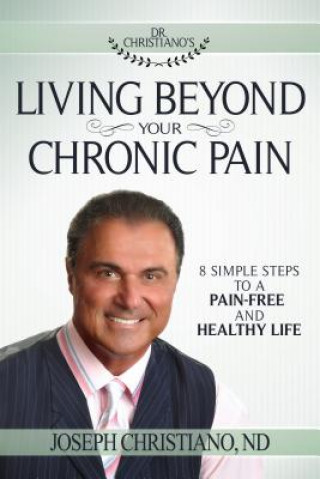 Carte Living Beyond Your Chronic Pain Joseph Christiano