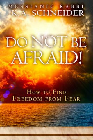 Könyv Do Not Be Afraid! K. A. Schneider