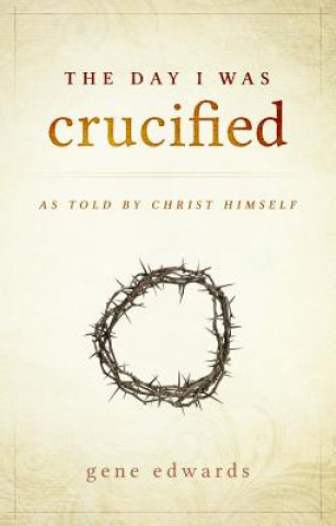 Book Day I was Crucified Gene Edwards