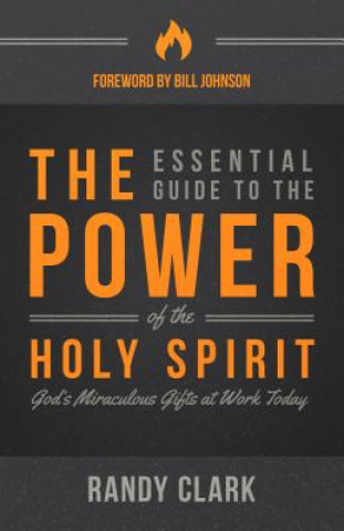 Buch Essential Guide To The Power Of The Holy Spirit, The Randy Clark