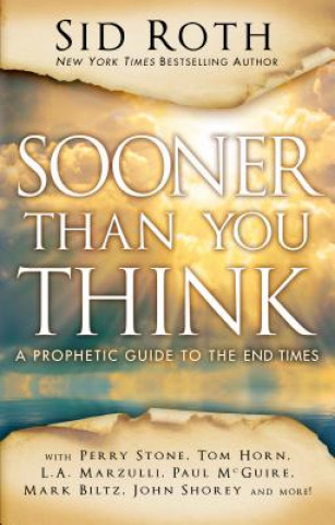 Knjiga Sooner Than You Think Sid Roth