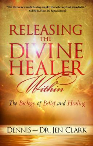 Livre Releasing the Divine Healer Within Dennis Clark