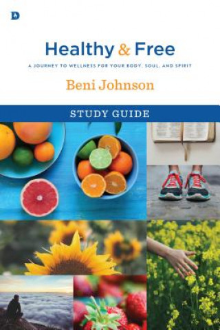 Kniha Healthy And Free Study Guide Beni Johnson