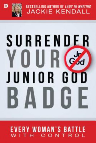 Kniha Surrender Your Junior God Badge Jackie Kendall