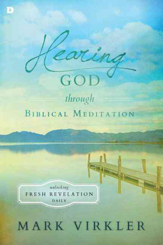 Kniha Hearing God Through Biblical Meditation Mark Virkler