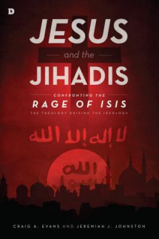 Книга Jesus and the Jihadis Craig A. Evans