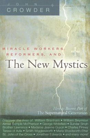 Kniha Miracle Workers, Reformers, And The New Mystics John Crowder