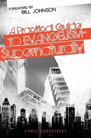 Carte A Practical Guide to Evangelism-Supernaturally Chris Overstreet