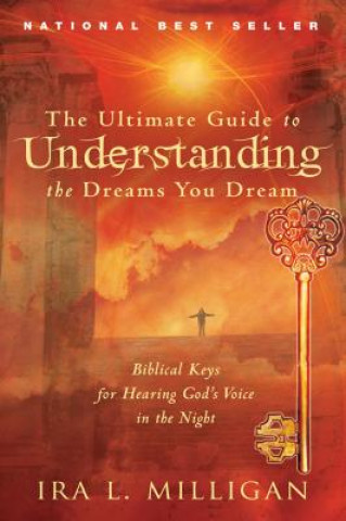 Książka The Ultimate Guide to Understanding the Dreams You Dream Ira Milligan