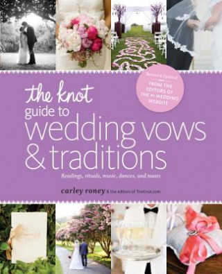 Carte The Knot Guide to Wedding Vows and Traditions Carley Roney