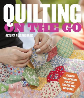 Kniha Quilting on the Go Jessica Alexandrakis