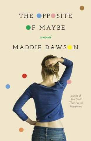 Książka The Opposite of Maybe Maddie Dawson