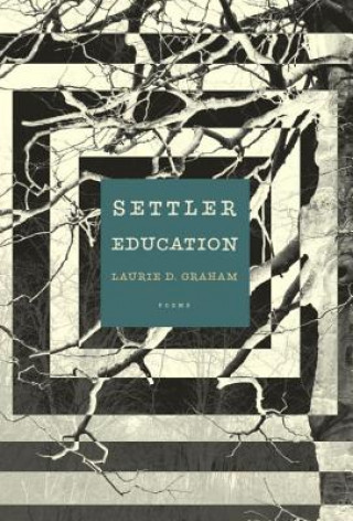 Könyv Settler Education Laurie D. Graham