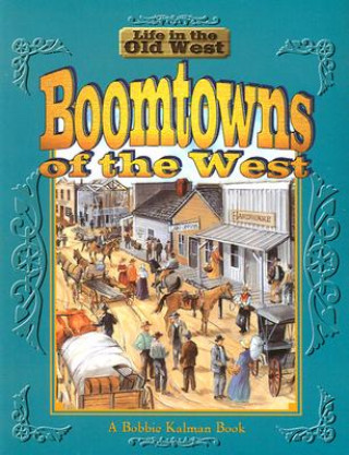Carte Boomtowns of the West Bobbie Kalman