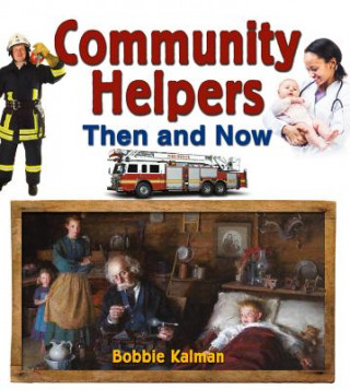 Book Community Helpers Then and Now Bobbie Kalman