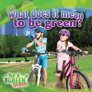 Carte What Does It Mean to Be Green? Molly Aloian