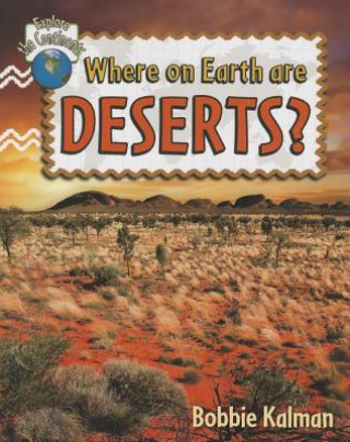 Könyv Where on Earth Are Deserts? Bobbie Kalman