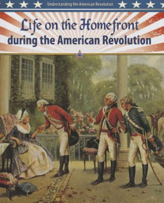 Kniha Life on the Homefront During the American Revolution Helen Mason