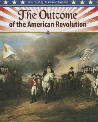 Livre The Outcome of the American Revolution John Perritano