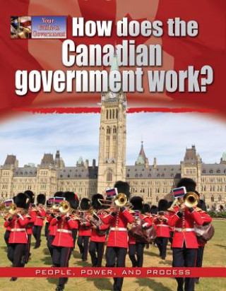 Kniha How Does the Canadian Government Work? Ellen Rodger