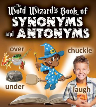 Kniha The Word Wizard's Book of Synonyms and Antonyms Robin Johnson