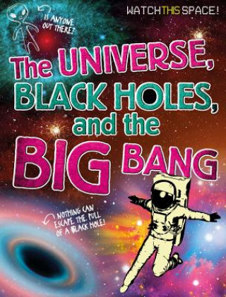 Carte The Universe, Black Holes, and the Big Bang Clive Gifford