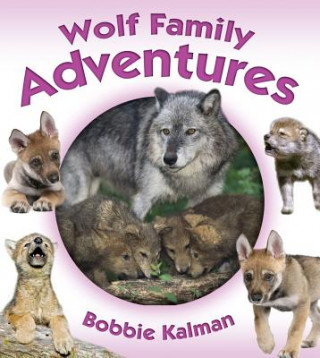 Kniha Wolf Family Adventures Bobbie Kalman