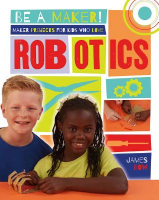 Книга Maker Projects for Kids Who Love Robotics James Bow