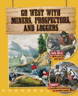 Kniha Go West With Miners, Prospectors, and Loggers Cynthia O'Brien