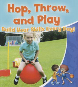 Knjiga Hop, Throw, and Play Rebecca Sjonger