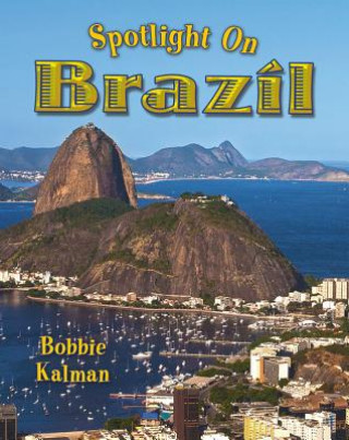 Könyv Spotlight on Brazil Bobbie Kalman