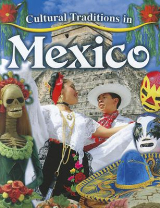 Kniha Cultural Traditions in Mexico Lynn Peppas