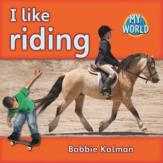 Könyv I Like Riding Bobbie Kalman