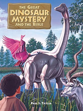 Книга The Great Dinosaur Mystery and the Bible Paul S. Taylor