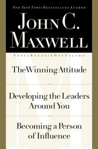 Kniha The Winning Attitude/Developing the Leaders Around You/Becoming a Person of Influence John C. Maxwell