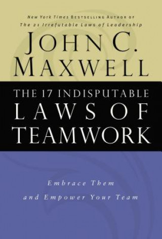 Könyv The 17 Indisputable Laws of Teamwork John C. Maxwell