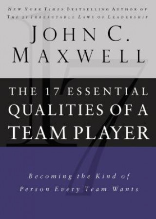 Książka The 17 Essential Qualities of a Team Player John C. Maxwell