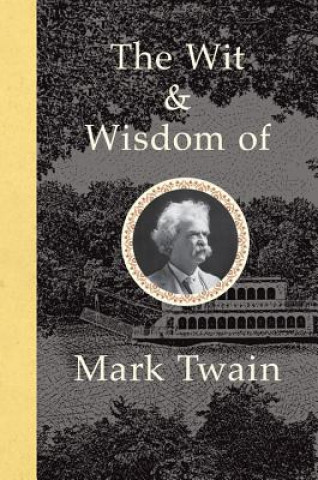 Kniha Wit and Wisdom of Mark Twain Mark Twain