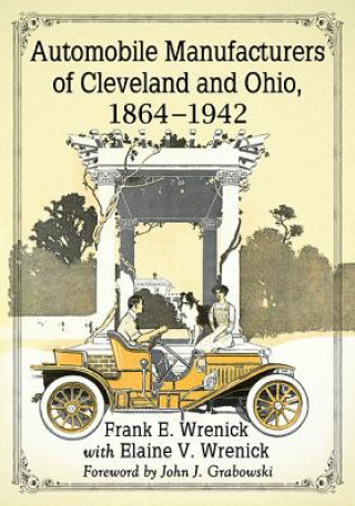 Carte Automobile Manufacturers of Cleveland and Ohio, 1864-1942 Frank E. Wrenick